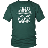 I Had My Patience Tested...It came back Negative Unisex T-shirt - J & S Graphics