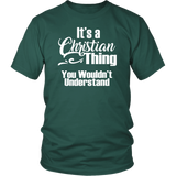 It's a CHRISTIAN Thing Unisex T-Shirt You Wouldn't Understand - J & S Graphics