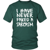 I Have Never Faked a Sarcasm! Unisex short sleeve T-Shirt - J & S Graphics