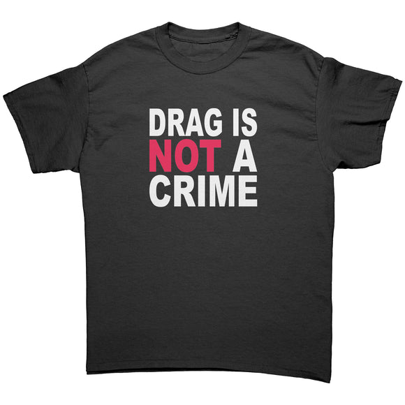 DRAG is Not a CRIME Unisex T-Shirt