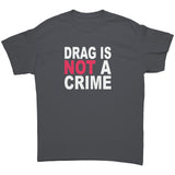 DRAG is Not a CRIME Unisex T-Shirt