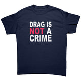 DRAG is Not a CRIME Unisex T-Shirt