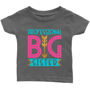 PROFESSIONAL BIG SISTER Infant T-Shirt - J & S Graphics