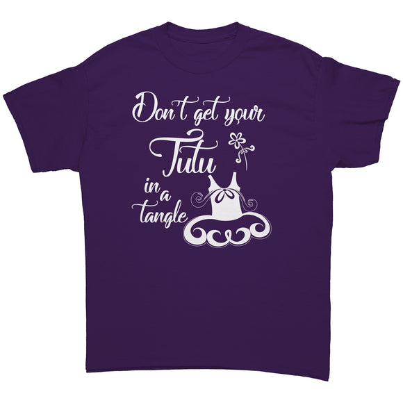 Don't Get Your Tutu in a Tangle Unisex T-Shirt