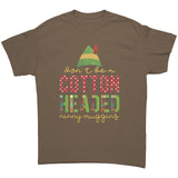 Don't be a Cotton Headed Ninny Muggins Unisex Christmas T-Shirt