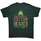 Don't be a Cotton Headed Ninny Muggins Unisex Christmas T-Shirt