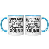 Duct Tape Can't Fix Stupid 11oz Color Accent COFFEE MUG