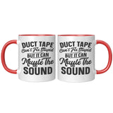 Duct Tape Can't Fix Stupid 11oz Color Accent COFFEE MUG