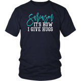 SARCASM...It's How I Give Hugs Unisex T-Shirt - J & S Graphics
