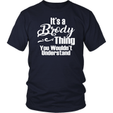 It's a BRODY Thing Unisex T-Shirt You Wouldn't Understand - J & S Graphics