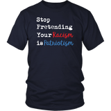 Stop Pretending Your Racism is Patriotism Unisex Short Sleeve T-Shirt - J & S Graphics