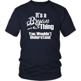 It's a BRYAN Thing Unisex T-Shirt - J & S Graphics