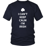 I CAN'T KEEP CALM, I'M IRISH Unisex T-Shirt - J & S Graphics