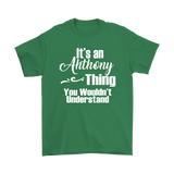 It's an ANTHONY Thing Men's T-Shirt You Wouldn't Understand