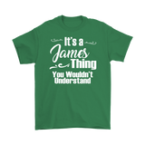 IT'S A JAMES THING. YOU WOULDN'T UNDERSTAND. Men's T-Shirt