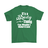 It's a BRODY Thing Men's T-Shirt You Wouldn't Understand - J & S Graphics