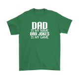 DAD is My Name, Dad Jokes is My Game FATHER'S DAY T-Shirt