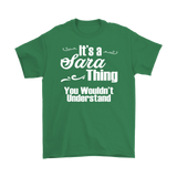 IT'S A SARA THING. YOU WOULDN'T UNDERSTAND Unisex/Men's T-Shirt