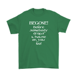 Glinda the Good Witch - BEGONE! Before somebody drops a house on you too! Men's T-shirt Wizard of Oz