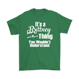 IT'S A BRITTNEY THING. YOU WOULDN'T UNDERSTAND Unisex T-Shirt