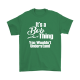 It's a BOB Thing Men's T-Shirt You Wouldn't Understand