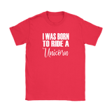 I Was born to Ride a Unicorn Women's T-Shirt