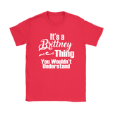 IT'S A BRITTNEY THING. YOU WOULDN'T UNDERSTAND Women's T-Shirt