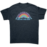 Focus on Your Rainbow and not Your Rain Unisex T-Shirt