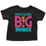 PROFESSIONAL BIG SISTER Toddler T-Shirt - J & S Graphics