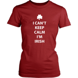 I CAN'T KEEP CALM, I'M IRISH Women's T-Shirt - J & S Graphics