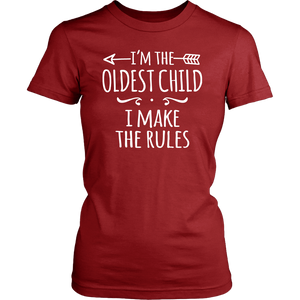 I'm the Oldest Child Women's T-Shirt, I Make the Rules - J & S Graphics