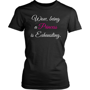 Being a Princess is Exhausting Women's short sleeve T-Shirt - J & S Graphics