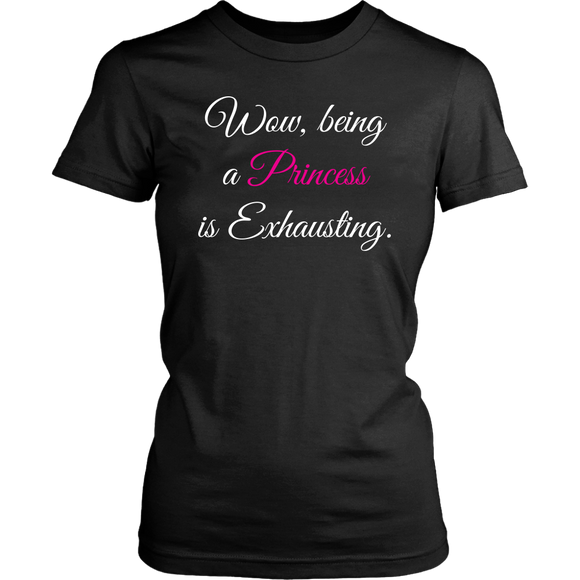 Being a Princess is Exhausting Women's short sleeve T-Shirt - J & S Graphics