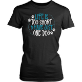 Life is Too Short to Have Just One Dog District Women's T-Shirt - J & S Graphics