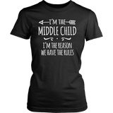 I'm the Middle Child Women's T-Shirt, I'm the Reason We Have the Rules - J & S Graphics