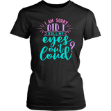 I Am Sorry, Did I Roll My Eyes Out Loud? Women's T-shirt - J & S Graphics