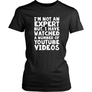 I'M NOT AN EXPERT, BUT I WATCH YOUTUBE Women's T-Shirt - J & S Graphics