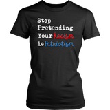 Stop Pretending Your Racism is Patriotism Women's Short Sleeve T-Shirt - J & S Graphics