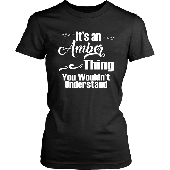 It's an AMBER Thing Women's T-Shirt You Wouldn't Understand - J & S Graphics