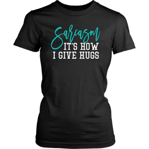 SARCASM...It's How I Give Hugs Women's T-Shirt - J & S Graphics