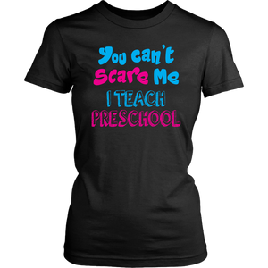 You Can't Scare Me I teach Preschool Short sleeve Women's T-Shirt - J & S Graphics