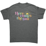 HERE COMES THE SUN Unisex T-Shirt