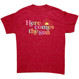 HERE COMES THE SUN Unisex T-Shirt