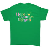 HERE COMES THE SUN Unisex T-Shirt