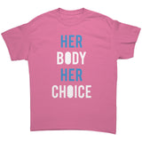 HER BODY HER CHOICE Pro-Choice Unisex T-Shirt, Pro Choice