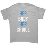 HER BODY HER CHOICE Pro-Choice Unisex T-Shirt, Pro Choice