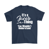 IT'S A JACOB THING. YOU WOULDN'T UNDERSTAND. Unisex T-Shirt