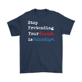 Stop Pretending Your Racism is Patriotism Men's Short Sleeve T-Shirt - J & S Graphics