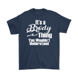 It's a BRODY Thing Men's T-Shirt You Wouldn't Understand - J & S Graphics