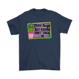 FREE HUGS - Just Kidding, Don't Touch Me Men's or Women's T-Shirts